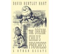 The Dream-Child's Progress And Other Essays