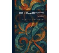 The Dream Detective: Being Some Account of the Methods of Moris Klaw