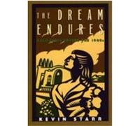 The Dream Endures, Americans and the California Dream Kevin Starr (Auteur)