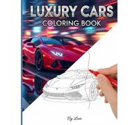 The Dream Garage Luxury Cars Coloring Book: Unleash Your Creativity with Luxury Cars