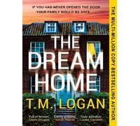 The dream home - T.M. Logan - Zaffre Publishing - broché - Roman