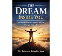 The Dream inside you: Finding Your Purpose, Building Confidence, and Becoming Who You Were Meant to Be