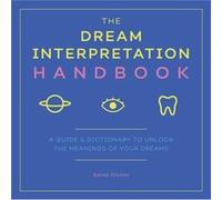 The Dream Interpretation Handbook A Guide and Dictionary to Unlock the Meanings of Your Dreams by Karen Frazier Karen Frazier (Auteur)