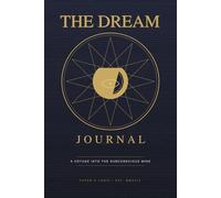 The Dream Journal: A Guided Chronicle for Dream Recall & Analysis: Daily Logbook with Sleep Quality Tracking, Moon Phases, Symbol Interpretation, and ... Prompts (Paper & Logic Celestial Series)
