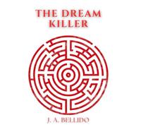THE DREAM KILLER: A psychological thriller about serial murders, artificial consciousness and impossible crimes