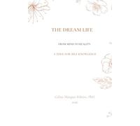 The Dream Life - From Life to Reality: A TOOL FOR SELF-KNOWLEDGE