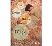 The Dream-Maker's Magic Sharon Shinn (Auteur)