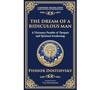 The Dream of a Ridiculous Man: A Profound Reflection on Life, Redemption, and the Search for Truth (Deluxe Hardbound Edition)