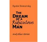 The Dream of a Ridiculous Man and Other Stories Dostoevsky, Fyodor M. (Auteur)