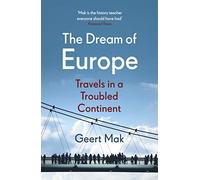 The Dream of Europe: Travels in a Troubled Continent