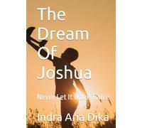 The Dream Of Joshua: Never Let It Done Twice