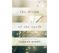 The Dream of the Earth by Thomas Berry Thomas Berry (Auteur)