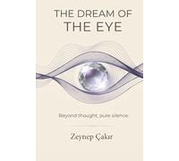 THE DREAM OF THE EYE: Beyond thought, pure silence.