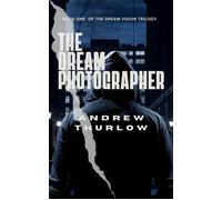 The Dream Photographer Dream Vision Trilogy, #1 - Andrew Thurlow - Andrew Thurlow - ebook (ePub) - Livre