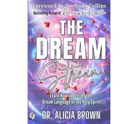 The Dream Stream: Learn How to Decode the Dream Language of the Holy Spirit