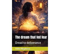 The dream that fed fear: Dread to deliverance