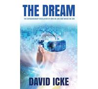The Dream: The Extraordinary Revelation of Who We Are and Where We Are
