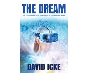 The Dream: The Extraordinary Revelation of Who We Are and Where We Are