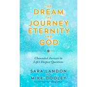 The Dream, The Journey, Eternity, and God: Channeled Answers to Life's Deepest Questions – Hay House