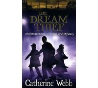 The Dream Thief: An Extraordinary Horatio Lyle Mystery
