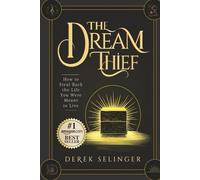 The Dream Thief: How to Steal Back the Life You Were Meant to Live