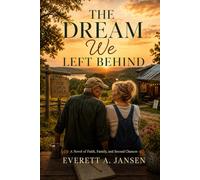 The Dream We Left Behind: A NOVEL OF FAITH, FAMILY AND SECOND CHANCES