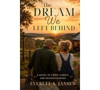 The Dream We Left Behind: A NOVEL OF FAITH, FAMILY AND SECOND CHANCES