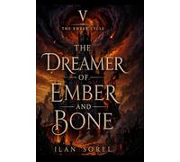 THE DREAMER OF EMBER AND BONE (Book Five of The Ember Cycle)