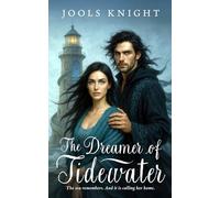 The Dreamer of Tidewater: A Lyrical Fantasy Romance of Sea Magic, a Hidden Heiress, and a Brooding Lighthouse Keeper Who Holds Her Fate