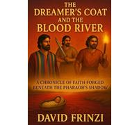 The Dreamer’s Coat and the Blood River: A Chronicle of Faith Forged Beneath the Pharaoh’s Shadow