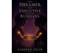 The Dreamer, The Executive and The Russians
