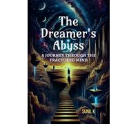 The Dreamer's Abyss: "A Journey Through the Fractured Mind"