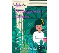 The Dreamgrower's Garden: A Mystical Garden Where Tiny Seeds Grow Into Extraordinary Dreams