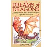 The Dreams of Dragons Lyall Watson (Auteur)