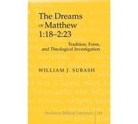 The Dreams Of Matthew 1:18-2:23: Tradition, Form, And Theological Investigation (Studies In Biblical Literature) (Hardcover) William J Subash, (Auteur)
