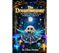 The Dreamweaver Part I-II: The Magical Tales of Flurry, the Dreamweaver