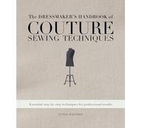 The Dressmaker's Handbook of Couture Sewing Techniques: Essential Step-by-Step Techniques for Professional Results