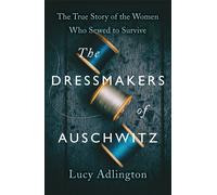 The Dressmakers Of Auschwitz