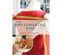 The Dressmaking Book A Simplified Guide for Beginners - Adele Margolis - Echo Point Books amp Media LLC - Livre en Anglais Adele MargolisAdele Margolis (Auteur)