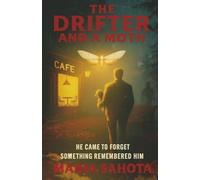 The Drifter And A Moth: He Came to Forget. Something Remembered Him.
