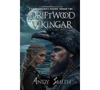The Driftwood Vikingar: A suspenseful saga of a Viking sorcerer's revenge through time
