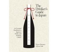 The Drinker’s Guide to Japan: An Essential Handbook to Japanese Drinks and Drinking Culture