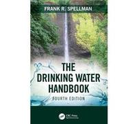 The Drinking Water Handbook - Spellman Frank R. Spellman Environmental Consultants Norfolk Virginia USA - Taylor amp Francis Ltd - Livre en Anglais - Hard Spellman Frank R. Spellman Environmental Cons