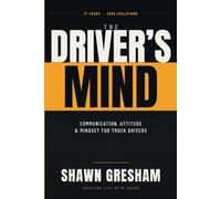 The Driver's Mind: Communication, Attitude, and Mindset for Truck Drivers