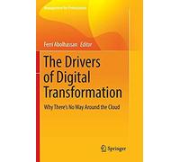 The Drivers Of Digital Transformation : Why There's No Way Around The Cloud