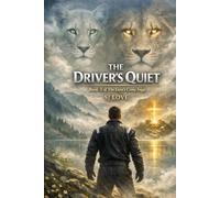 The Driver's Quiet: Book 3 of The Lion's Cross Saga