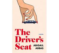 The Driver's Seat A Novel - Abigail Abbas - Henry holt and co. - ebook (ePub) - Livre