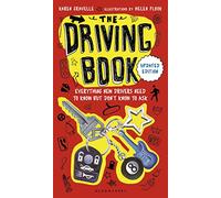 The Driving Book: Everything New Drivers Need to Know but Don't Know to Ask