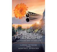 The Driving Force of Friendship: The Wrong End of the Gun