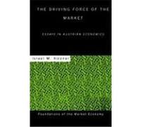 The Driving Force of the Market Kirzner, Israel M. (Auteur)